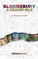 Bloomsbury - A Square Mile: A History and Guide (ISBN: 9781786234452)