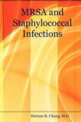 MRSA and Staphylococcal Infections - Chang, M. D. , Hernan, R (ISBN: 9781847283276)