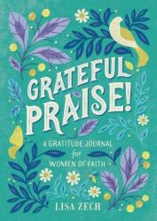 Grateful Praise! : A Gratitude Journal for Women of Faith (ISBN: 9781641523349)