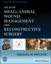 Atlas of Small Animal Wound Management and Reconstructive Surgery - Michael M. Pavletic (ISBN: 9781119267508)