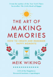 The Art of Making Memories - Meik Wiking (ISBN: 9780062943385)