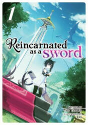 Reincarnated as a Sword (Light Novel) Vol. 1 - Yuu Tanaka, Llo (ISBN: 9781642751413)