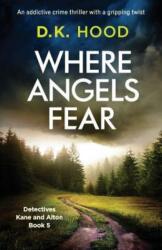 Where Angels Fear: An addictive crime thriller with a gripping twist (ISBN: 9781786815453)