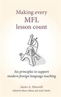 Making Every Mfl Lesson Count: Six Principles to Support Modern Foreign Language Teaching (2019)