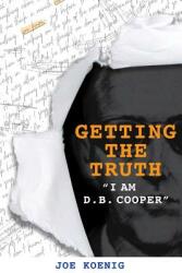 Getting The Truth: I Am D. B. Cooper (ISBN: 9781614853268)