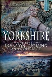Yorkshire: A Story of Invasion Uprising and Conflict (2019)