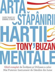 Arta stapanirii hartii mentale. Ghid complet de Invatare si Utilizare a celui Mai Puternic Instrument de Gandire din lume - Tony Buzan (ISBN: 9786066839358)