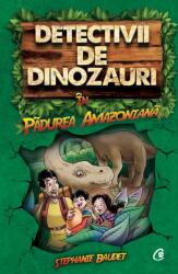 Detectivii de dinozauri în pădurea amazoniană (ISBN: 9786064401946)