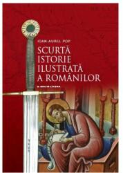 Scurta istorie ilustrata a romanilor - Ioan Aurel Pop (ISBN: 9786063333866)