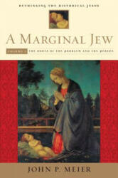 Marginal Jew: Rethinking the Historical Jesus, Volume I - John P. Meier (ISBN: 9780300140187)
