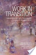 Work in Transition: Cultural Capital and Highly Skilled Migrants' Passages Into the Labour Market (ISBN: 9781442615687)