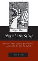 Blown by the Spirit: Puritanism and the Emergence of an Antinomian Underground in Pre-Civil-War England (ISBN: 9780804744430)