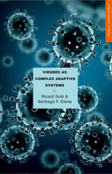 Viruses as Complex Adaptive Systems - Ricard Sole, Santiago Elena (ISBN: 9780691158846)