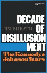 Decade of Disillusionment: The Kennedy-Johnson Years (ISBN: 9780253202017)