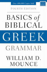 Basics of Biblical Greek Grammar - William D. Mounce (ISBN: 9780310537434)