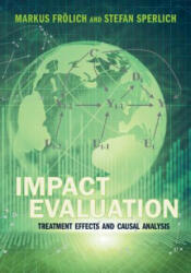 Impact Evaluation - Froelich, Markus (Universitat Mannheim, Germany), Stefan (Universite de Geneve) Sperlich (ISBN: 9781107042469)
