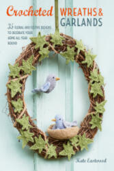 Crocheted Wreaths and Garlands - Kate Eastwood (ISBN: 9781782496915)