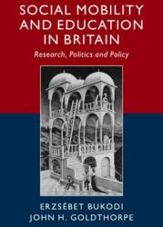 Social Mobility and Education in Britain: Research Politics and Policy (ISBN: 9781108468213)