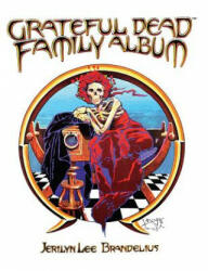 Grateful Dead Family Album - Jerilyn Lee Brandelius (ISBN: 9780867198737)