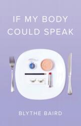 If My Body Could Speak - Blythe Baird (ISBN: 9781943735471)