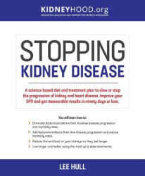 Stopping Kidney Disease: A science based treatment plan to use your doctor drugs diet and exercise to slow or stop the progression of incurab (ISBN: 9780692901151)