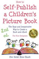 How to Self-Publish a Children's Picture Book 2nd ed. : The Easy and Inexpensive Way to Create a Book and eBook: For Non-Designers (ISBN: 9780983149989)