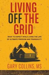 Living Off The Grid - Gary Collins (ISBN: 9781570673733)