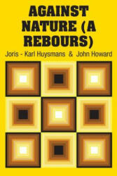 Against Nature (A Rebours) - Joris - Karl Huysmans (ISBN: 9781731702067)
