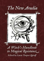 The New Aradia: A Witch's Handbook to Magical Resistance (ISBN: 9781947544161)