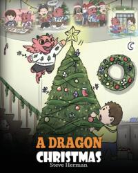 A Dragon Christmas: Help Your Dragon Prepare for Christmas. A Cute Children Story To Celebrate The Most Special Day of The Year (ISBN: 9781948040648)