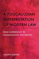 A Foucauldian Interpretation of Modern Law: From Sovereignty to Normalisation and Beyond (ISBN: 9781474445726)