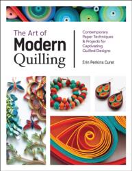 Art of Modern Quilling - Erin Perkins Curet (ISBN: 9781631596032)