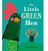 The Little Green Hen - Alison Murray (ISBN: 9781408340219)