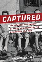 Captured: The Japanese Internment of American Civilians in the Philippines 1941-1945 (ISBN: 9780820355405)