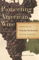 Pioneering American Wine: Writings of Nicholas Herbemont Master Viticulturist (ISBN: 9780820355450)