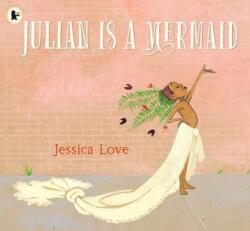 Julian Is a Mermaid (ISBN: 9781406386424)