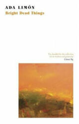 Bright Dead Things - Ada Limon (ISBN: 9781472154569)