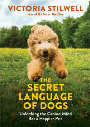 Secret Language of Dogs - Victoria Stilwell (ISBN: 9780600635925)