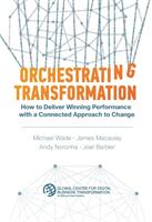 Orchestrating Transformation: How to Deliver Winning Performance with a Connected Approach to Change (ISBN: 9781945010033)