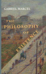 Philosophy of Existence - GABRIEL MARCEL (ISBN: 9781949899139)