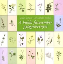 A bükki füvesember gyógynövényei (ISBN: 9786150033082)