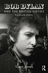 Bob Dylan and the British Sixties - Jones, Tudor (ISBN: 9781138341296)
