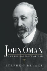 John Oman and his Doctrine of God - Stephen Bevans (ISBN: 9780521044073)