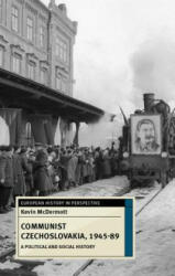 Communist Czechoslovakia, 1945-89 - Kevin McDermott (ISBN: 9780230217157)