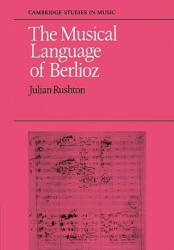 Musical Language of Berlioz - Julian Rushton (ISBN: 9780521082143)