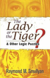 Lady or the Tiger? - Raymond M Smullyan (ISBN: 9780486470276)