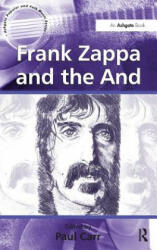 Frank Zappa and the And - Paul Carr (ISBN: 9781409433378)