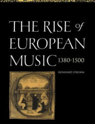 Rise of European Music, 1380-1500 - Reinhard Strohm (ISBN: 9780521619349)