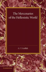 Mercenaries of the Hellenistic World - G. T. Griffith (ISBN: 9781107419308)