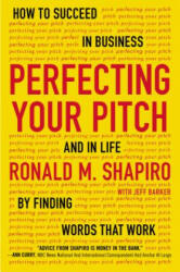 Perfecting Your Pitch - Ronald M. Shapiro (ISBN: 9780142181225)